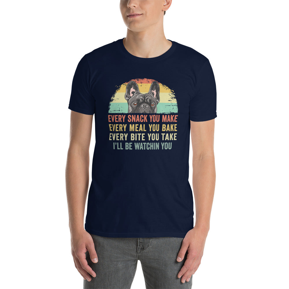 French Bulldog T-Shirt | Every Snack You Make Frenchie Gift - Cuccico Design