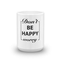 Motivational Coffee Mug | Don't Worry Be Happy Gift - Cuccico Design