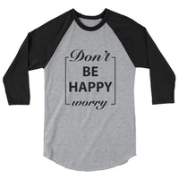 Don't Worry Be Happy Motivational Raglan T-Shirt - Cuccico Design