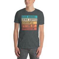 Dismantle Systems Of Oppression T-Shirt | Activist Tee - Cuccico Design