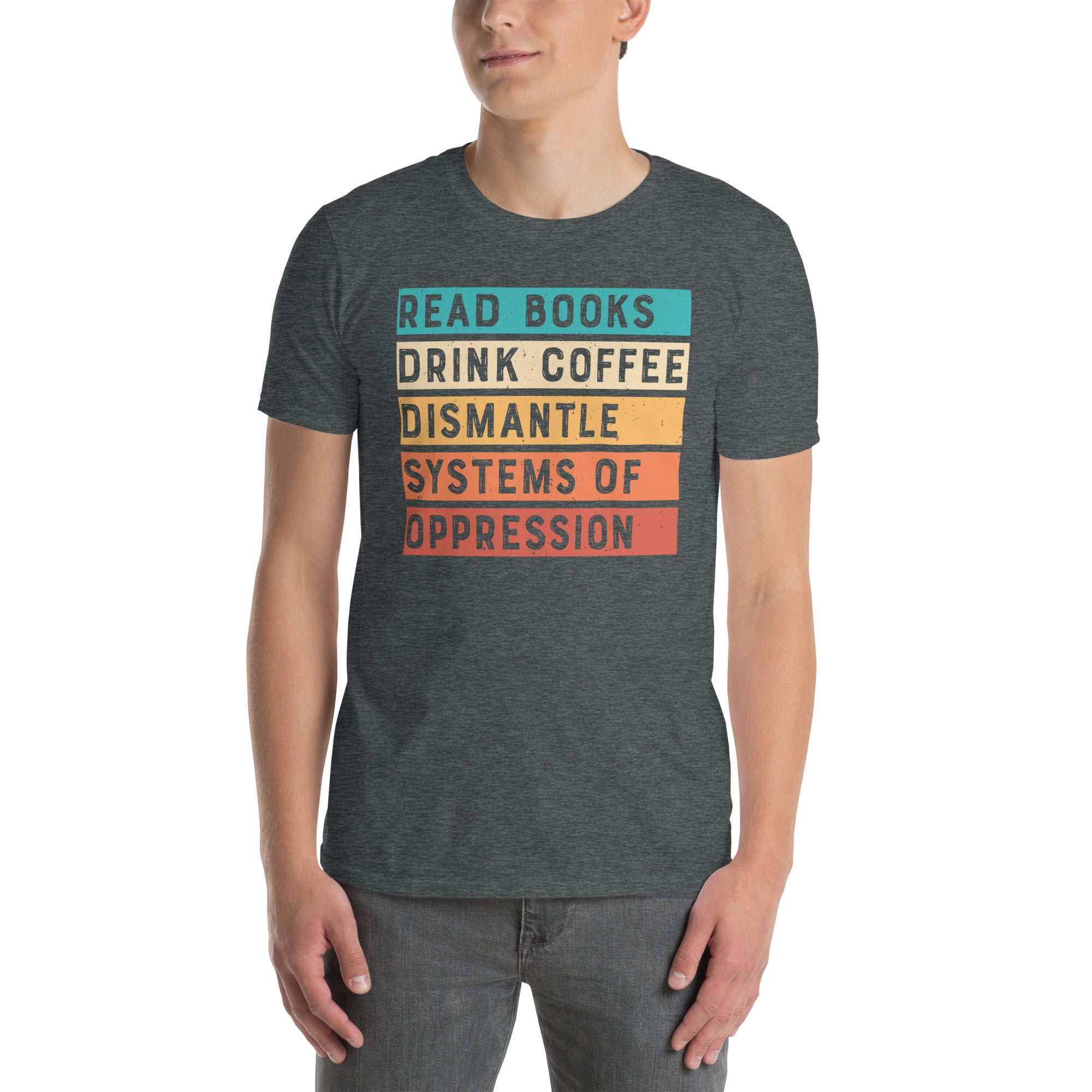 Dismantle Systems Of Oppression T-Shirt | Activist Tee - Cuccico Design