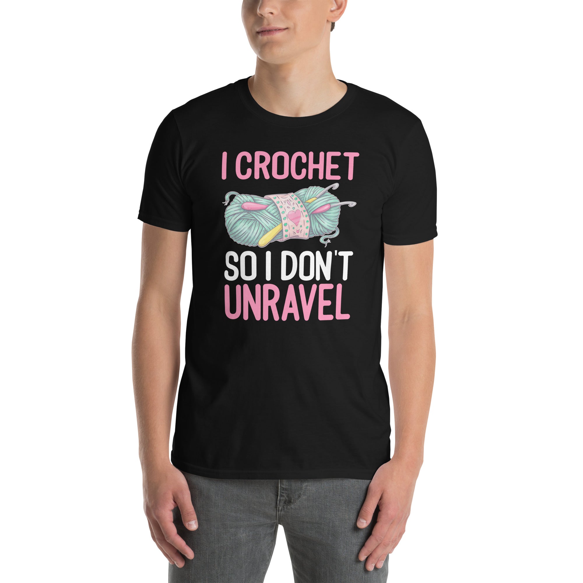 Funny Crochet T-Shirt: I Crochet So I Don't Unravel - Cuccico Design