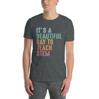 STEM Teacher Shirt: It's A Beautiful Day To Teach STEM - Cuccico Design