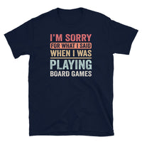 Sorry for what I Said Funny Board Game T-Shirt - Cuccico Design