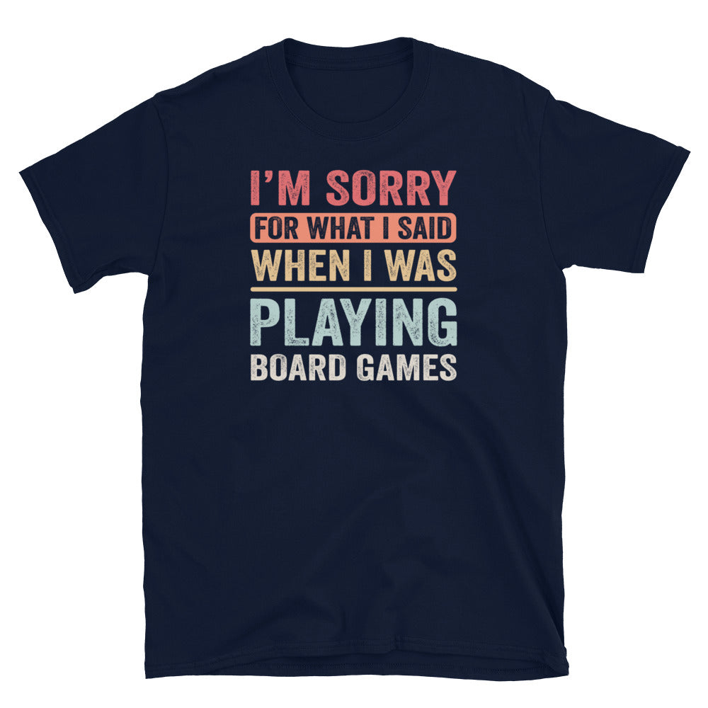 Sorry for what I Said Funny Board Game T-Shirt - Cuccico Design