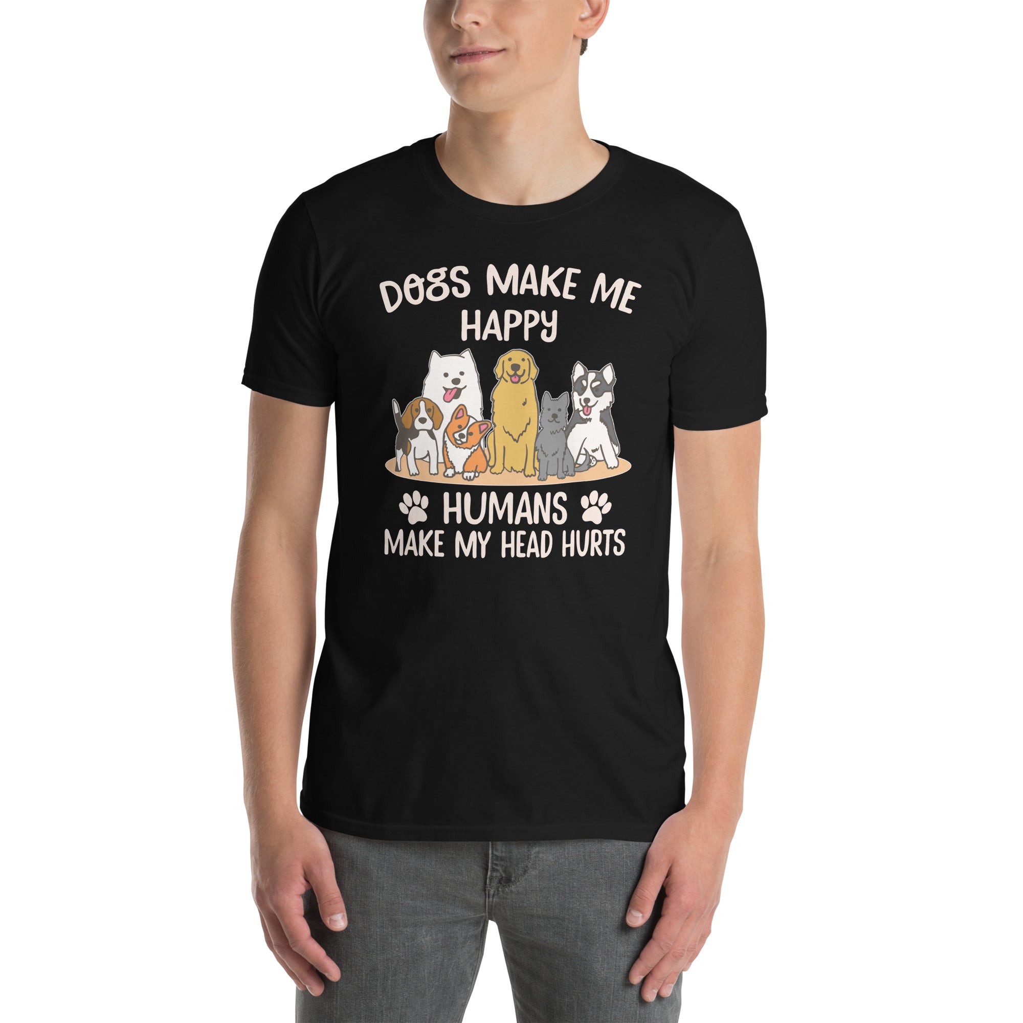 Dog Lover T-Shirt | Funny Dogs Make Me Happy Owner Shirt - Cuccico Design