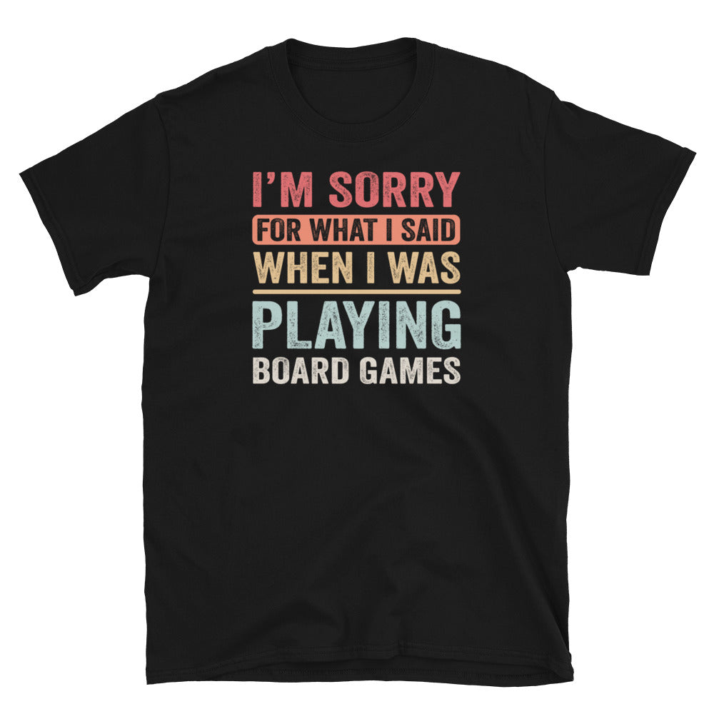 Sorry for what I Said Funny Board Game T-Shirt - Cuccico Design