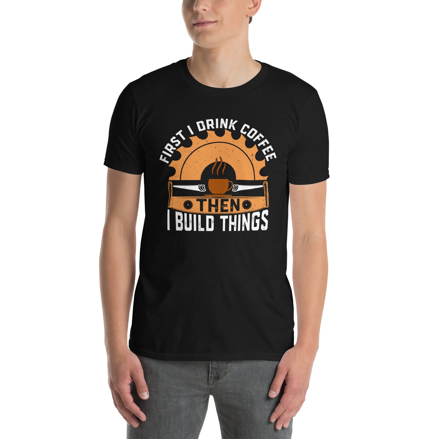 First I Drink Coffee Then I Build Things T-Shirt - Funny Woodworker Gift - Cuccico Design