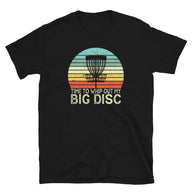 Funny Disc Golf T-Shirt: Time To Whip Out My Big Discs - Cuccico Design
