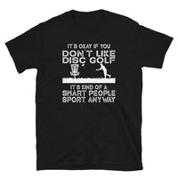 Funny Disc Golf T-Shirt | It's Okay If You Don't Like - Cuccico Design