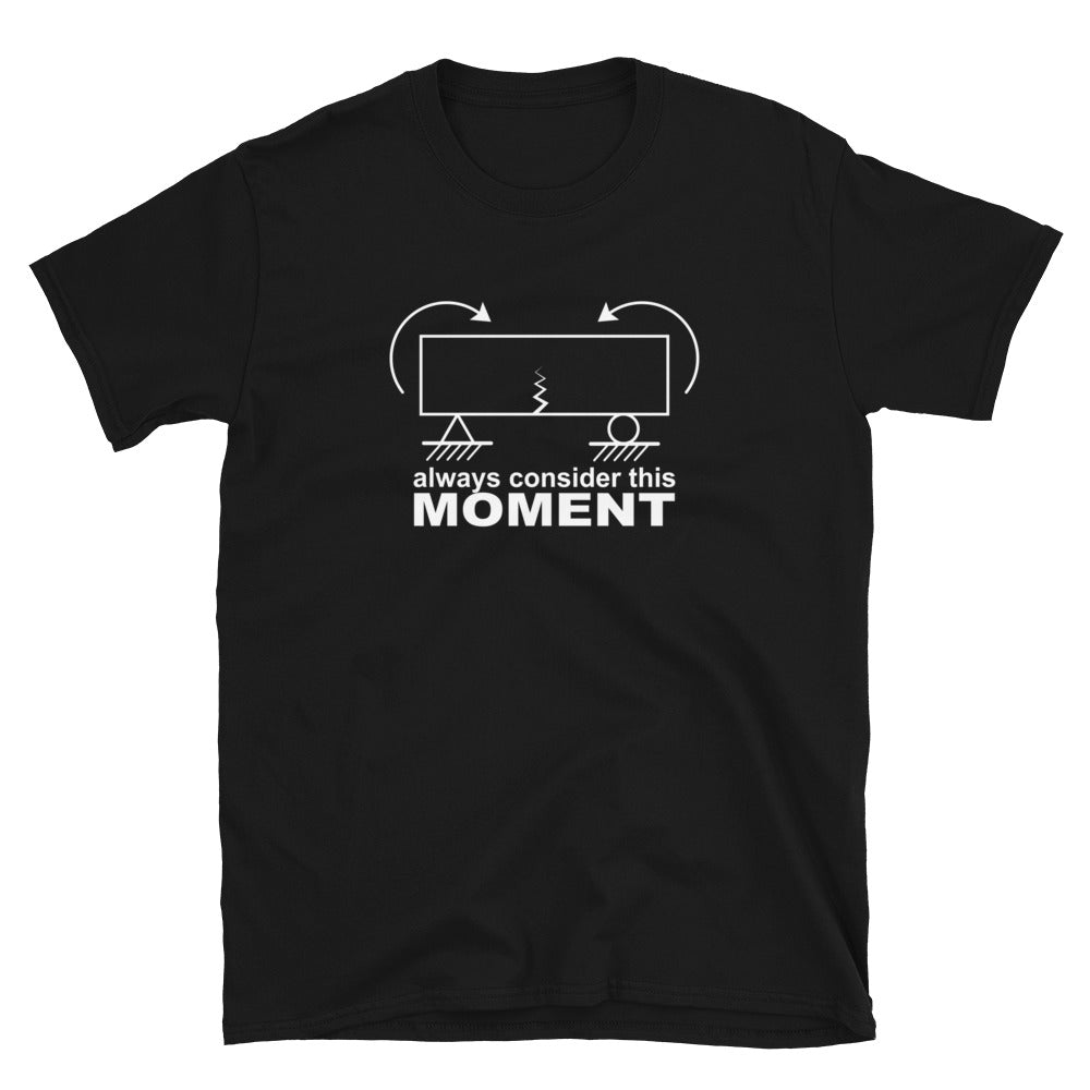 Mechanical Civil Engineer Gift T-Shirt - Always Consider This Moment - Cuccico Design