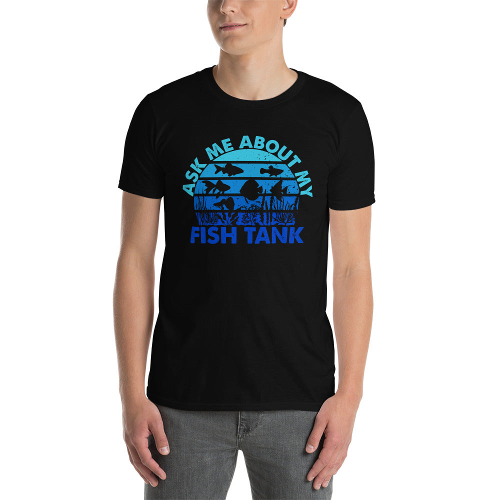Fish Tank T-Shirt | Ask Me About My Fish Tank Aquarium Gift - Cuccico Design
