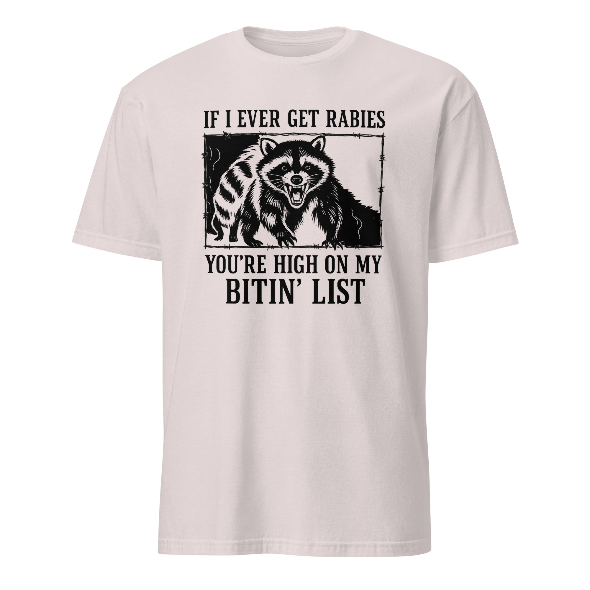 Cuccico If I Ever Get Rabies You’re High On My Bitin’ List Funny Raccoon Shirt in Ice Grey