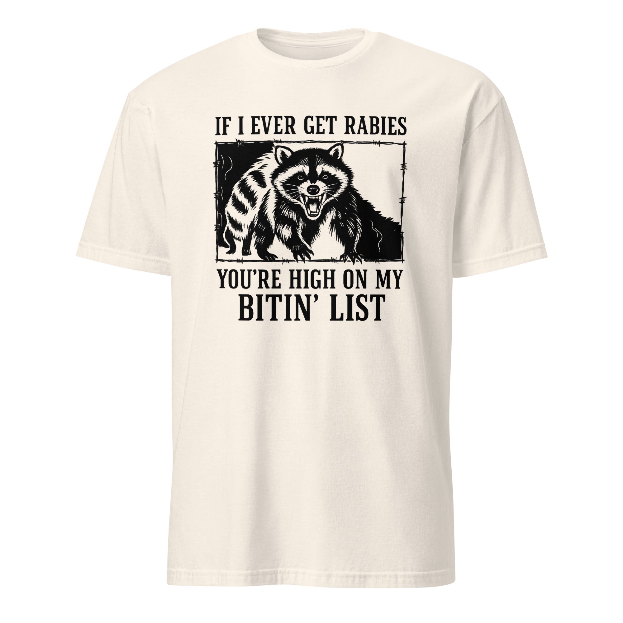 Cuccico If I Ever Get Rabies You’re High On My Bitin’ List Funny Raccoon Shirt in Natural off-white
