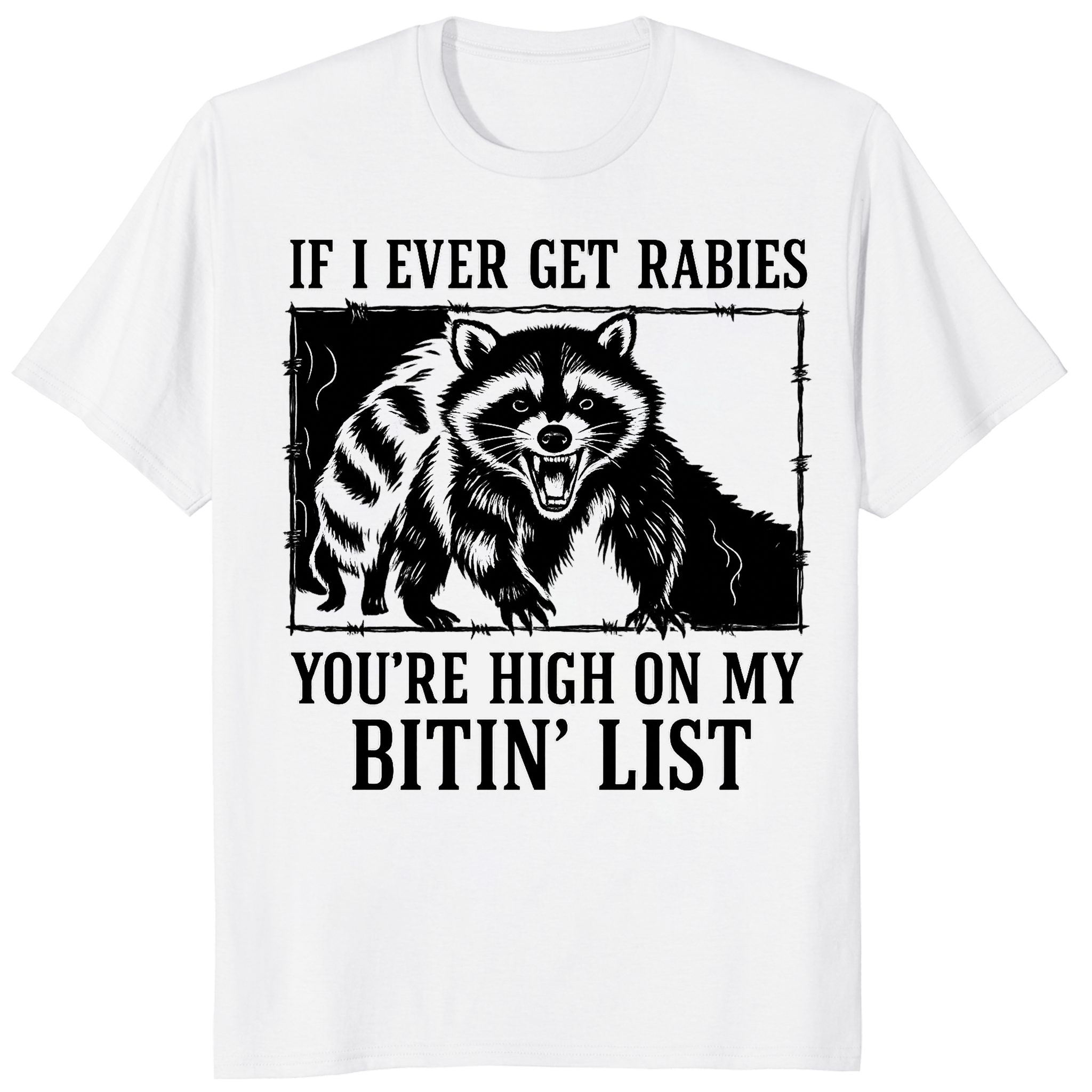 Cuccico If I Ever Get Rabies You’re High On My Bitin’ List Funny Raccoon Shirt in White
