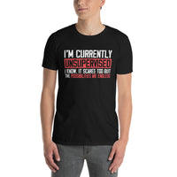 Funny I'm Currently Unsupervised T-Shirt | Men's Humor Tee - Cuccico Design