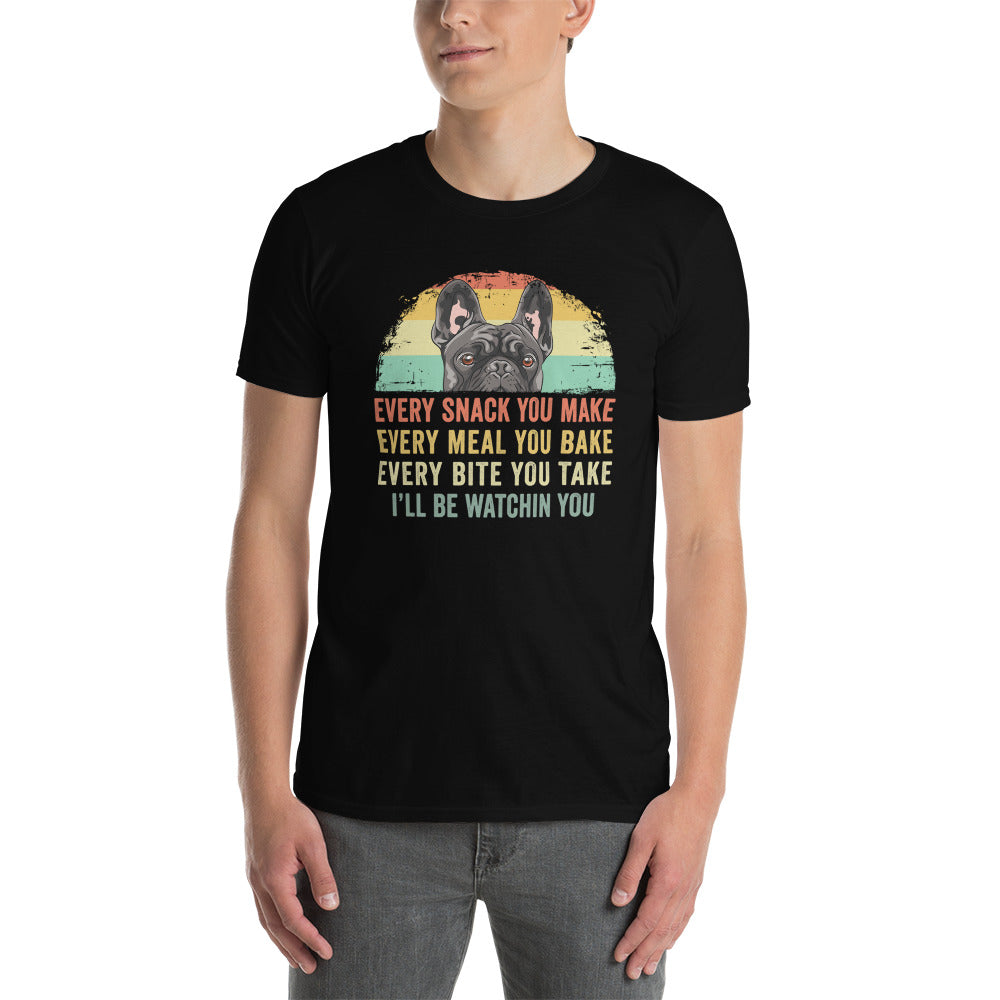 French Bulldog T-Shirt | Every Snack You Make Frenchie Gift - Cuccico Design