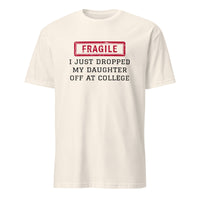 Natural color fragile shirt with I Just Dropped My Daughter Off At College print by Cuccico