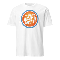 Funny Dave & Buster’s Adult Humor T-Shirt in white by Cuccico, offensive graphic humor tee