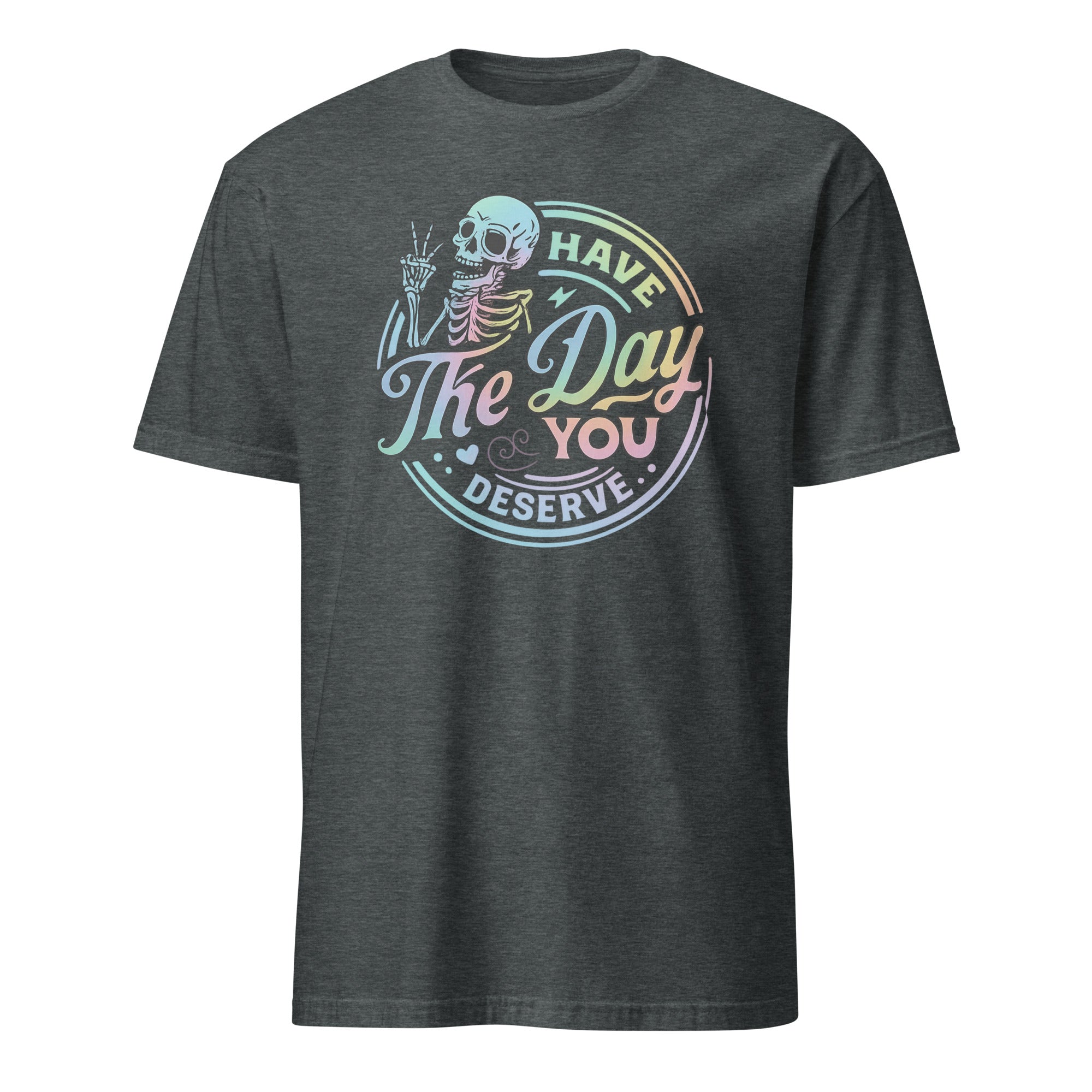 Have The Day You Deserve Shirt in Dark Heather – Kindness & Motivational Skeleton Tee by Cuccico