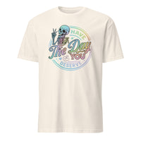 Have The Day You Deserve Shirt in Natural – Kindness & Motivational Skeleton Tee by Cuccico