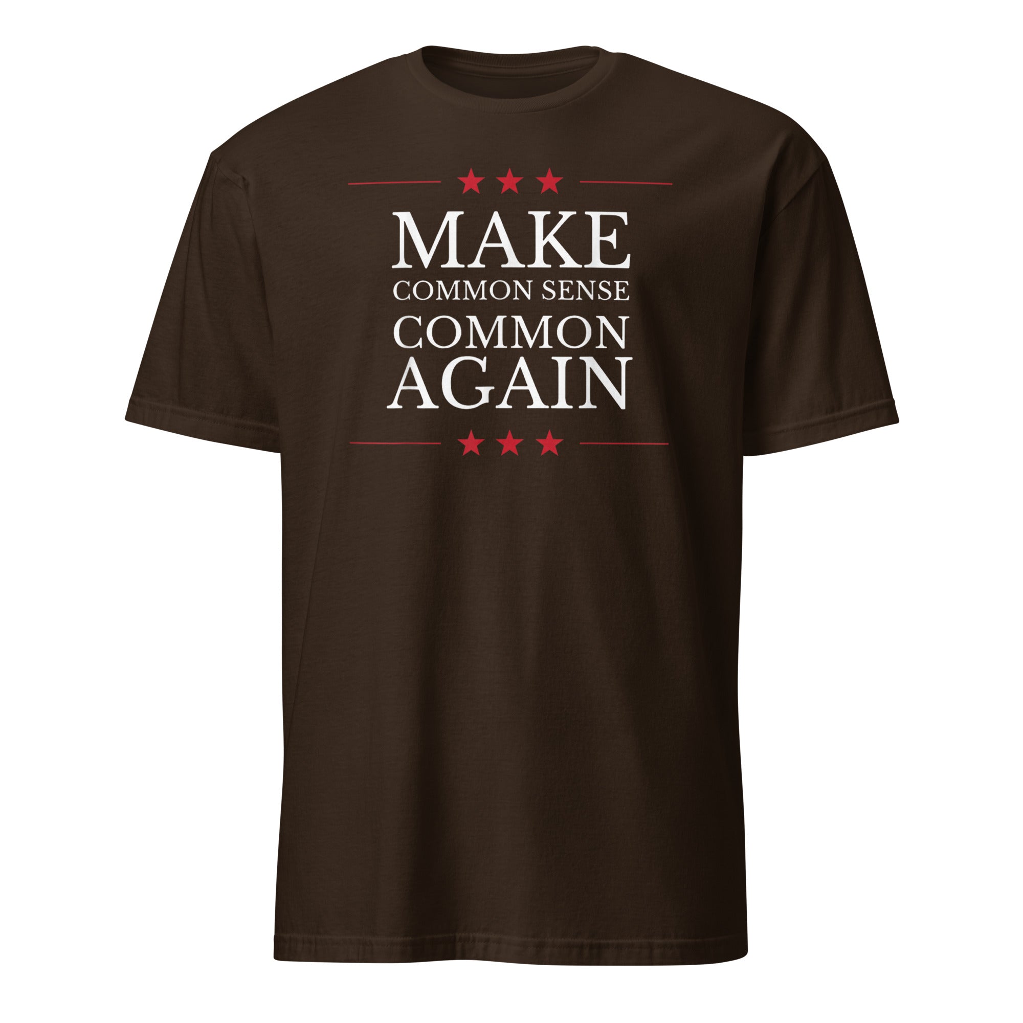 Make Common Sense Common Again T-shirt in dark chocolate color