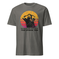 That’s, Like, Your Opinion, Man T-Shirt in charcoal grey by Cuccico