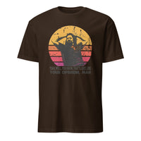 That’s, Like, Your Opinion, Man T-Shirt in dark chocolate by Cuccico