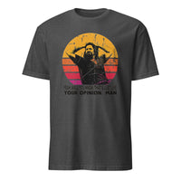 That’s, Like, Your Opinion, Man T-Shirt in dark heather by Cuccico
