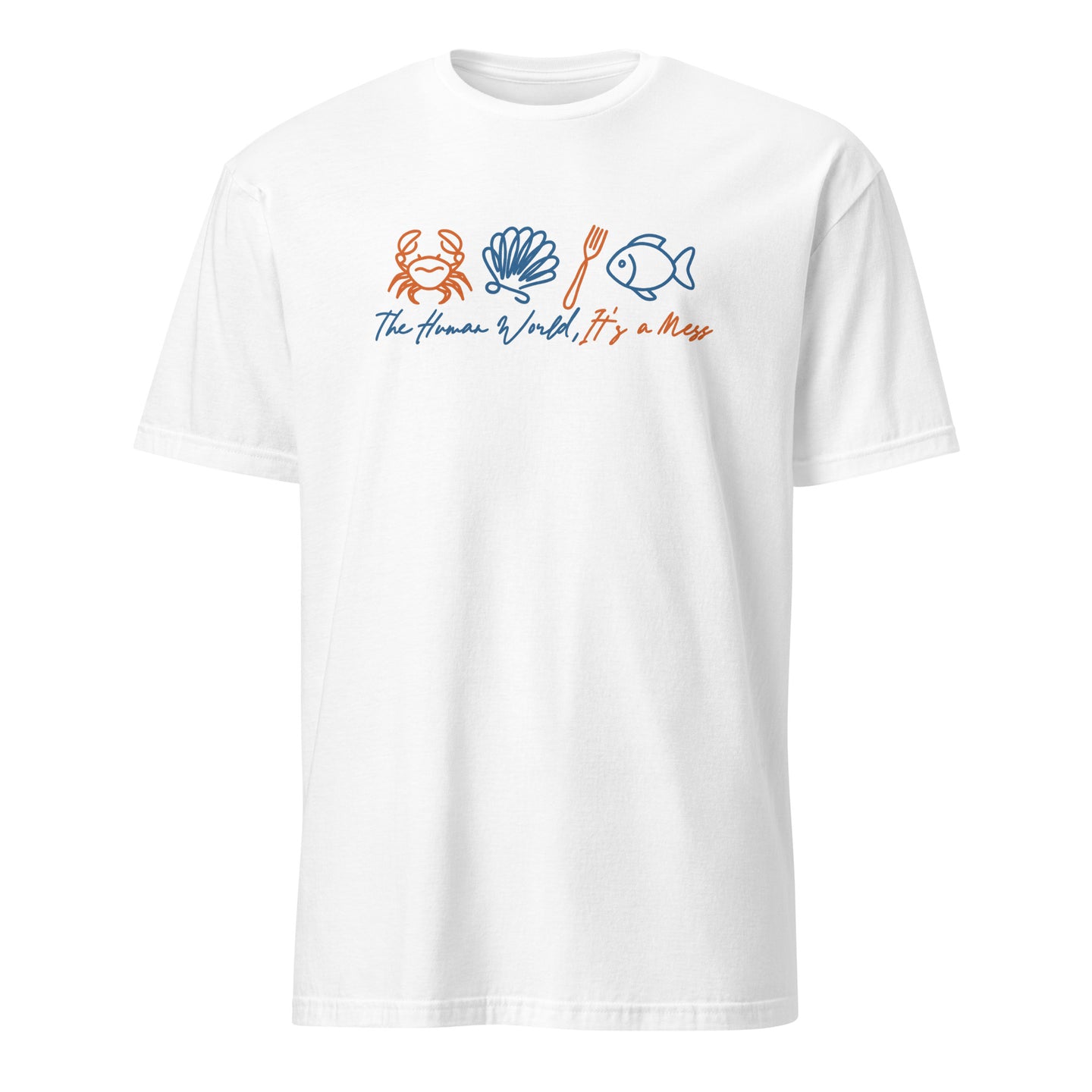 White The Human World Is a Mess shirt by Cuccico, Funny Little Mermaid Sebastian crab quote tee