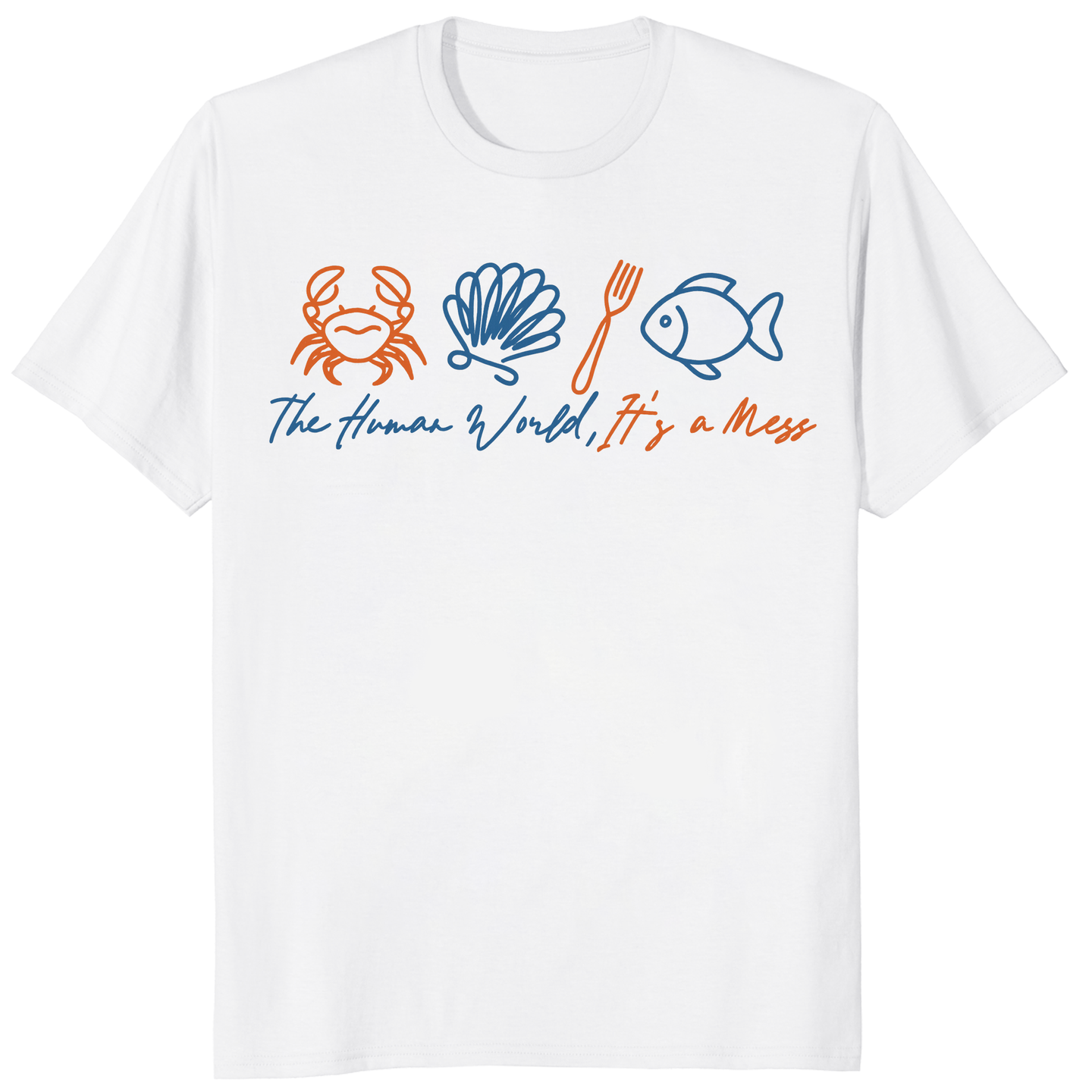 White The Human World Is a Mess shirt by Cuccico, Funny Little Mermaid Sebastian crab quote tee
