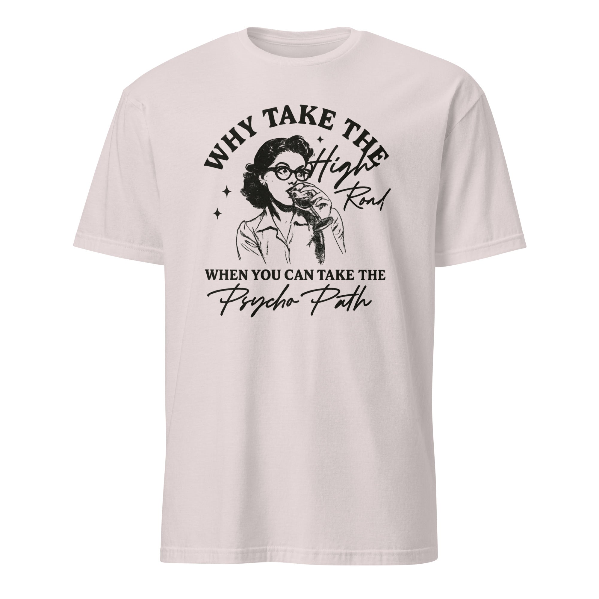 Why Take The High Road When You Can Take The Psycho Path shirt in Ice Grey by Cuccico