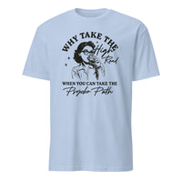 Why Take The High Road When You Can Take The Psycho Path shirt in Light Blue by Cuccico