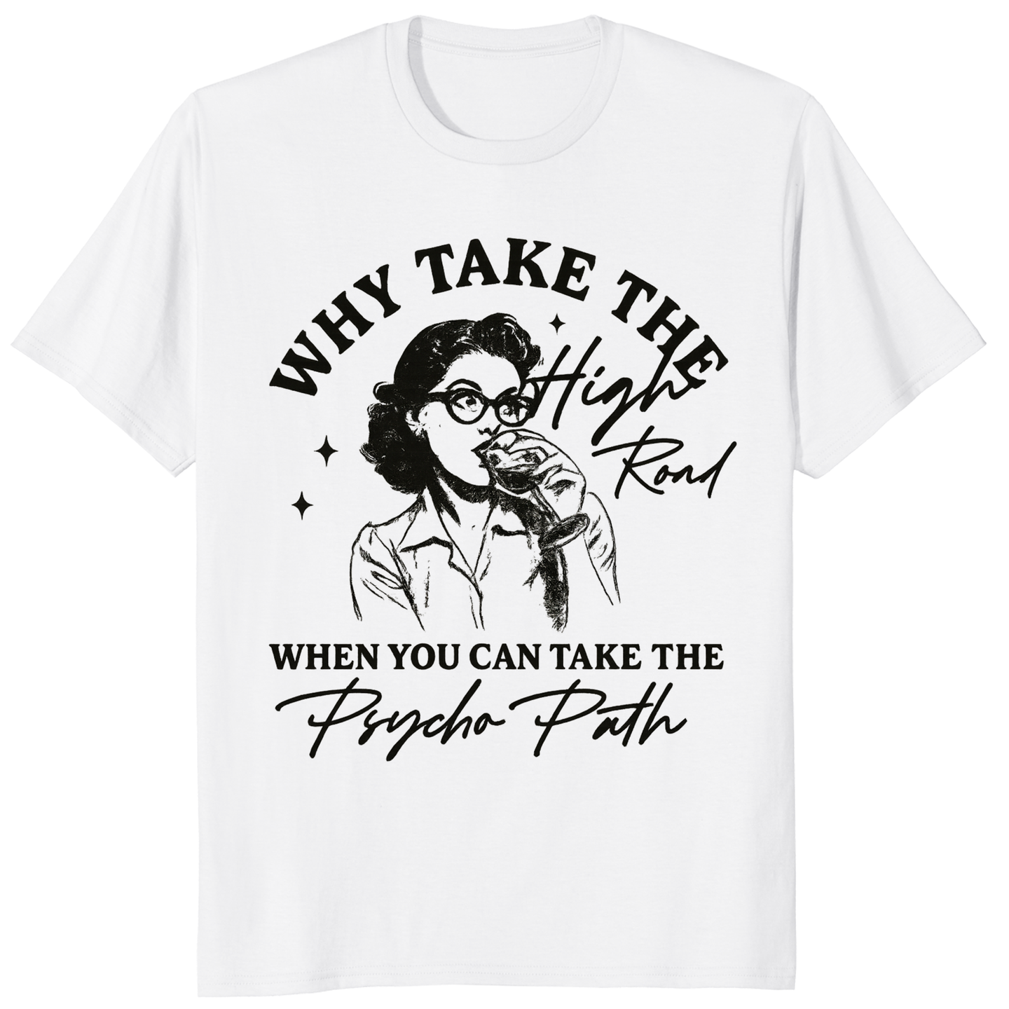 Why Take The High Road When You Can Take The Psycho Path shirt in White by Cuccico