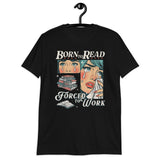 Born To Read Forced To Work T-Shirt | Funny Book Lover Gift - Cuccico Design