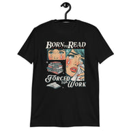 Born To Read Forced To Work T-Shirt | Funny Book Lover Gift - Cuccico Design