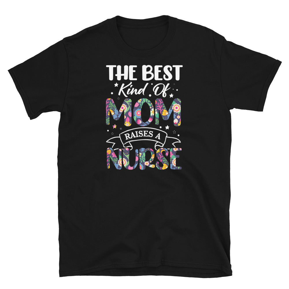 Best Kind Of Mom Raises A Nurse T-Shirt - Nurse Mom Gift - Cuccico Design