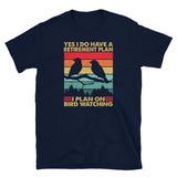 Bird Watching Retirement T-Shirt - Yes I Do Have A Plan - Cuccico Design