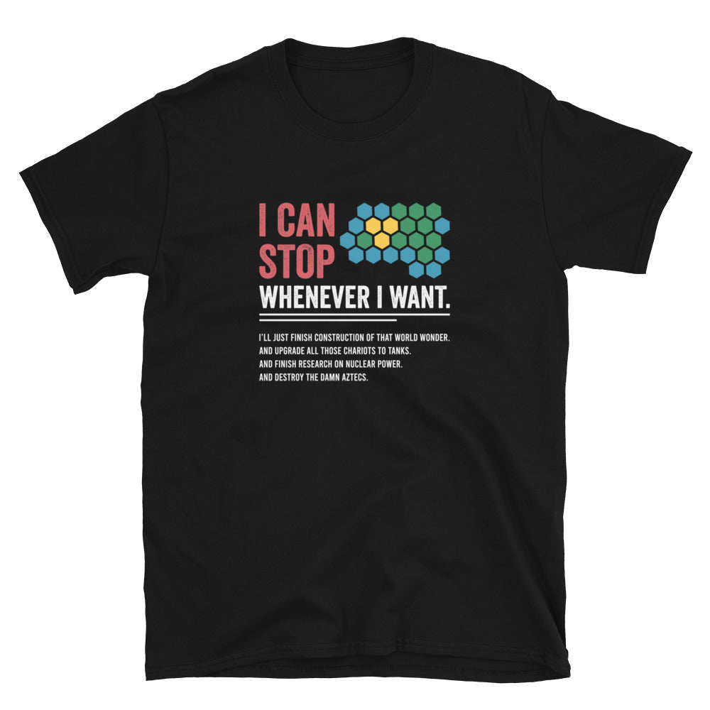 Civilization Game T-Shirt - I Can Stop Whenever I Want Funny Gamer Tee - Cuccico Design