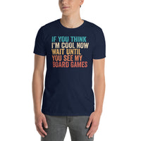 If You Think I'm Cool Board Game T-Shirt - Cuccico Design