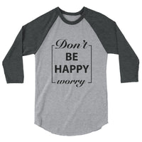 Don't Worry Be Happy Motivational Raglan T-Shirt - Cuccico Design