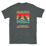 Bird Watching Retirement T-Shirt - Yes I Do Have A Plan - Cuccico Design