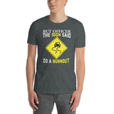 But Officer The Sign Said Do A Burnout Funny Car T-Shirt - Cuccico Design