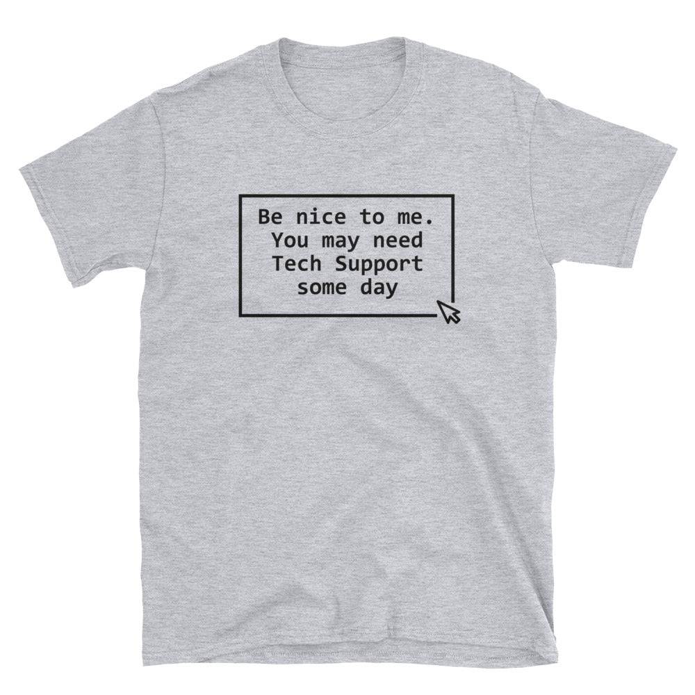 Funny Tech Support T-Shirt: Be Nice To Me Design - Cuccico Design