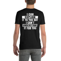 I Can Explain But Can't Understand It - Sarcastic T-Shirt - Cuccico Design