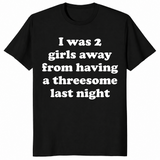 2 girls away from a threesome shirt in black