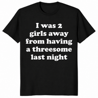 2 girls away from a threesome shirt in black
