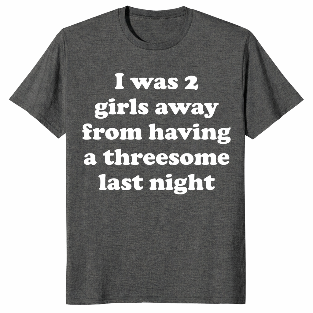 2 girls away from a threesome shirt in dark heather