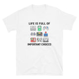 Funny Gamer Shirt - Life is Full Of Important Choices T-Shirt - Cuccico Design
