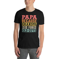 Funny Papa Gift Shirt - Because Grandpa is For Old Guys Dad Tee - Cuccico Design